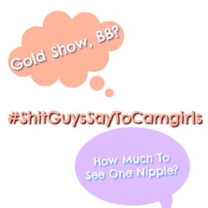 shitguyssaytocamgirls fosta cammodels podcast