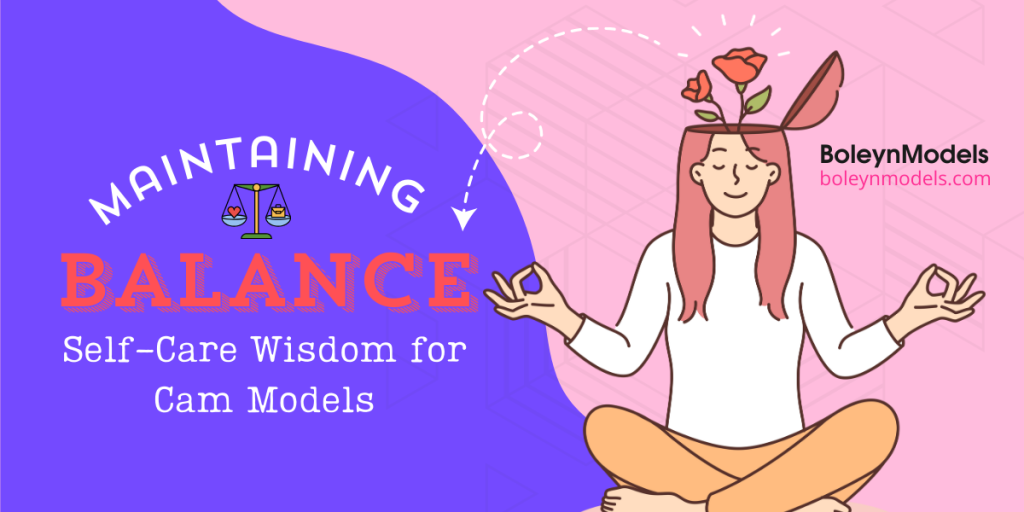 Maintaining Balance: Self-Care Wisdom for Cam Models
