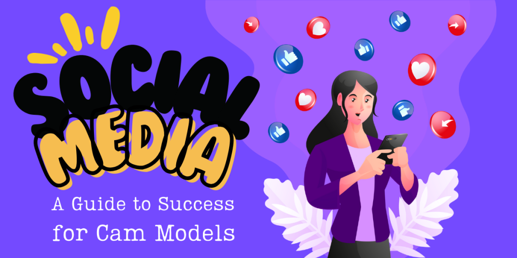 Leveraging Social Media: A Guide to Success for Cam Models